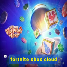 fortnite xbox cloud